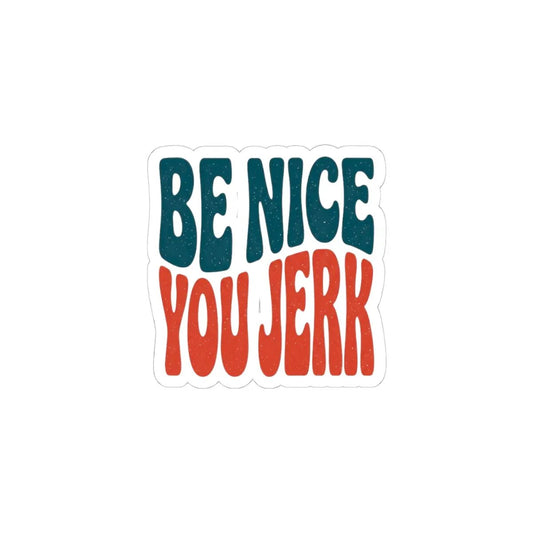 Printify Be Nice You Jerk Sticker | Retro Lettering, Kiss-Cut Vinyl - Decorative Stickers Paper products