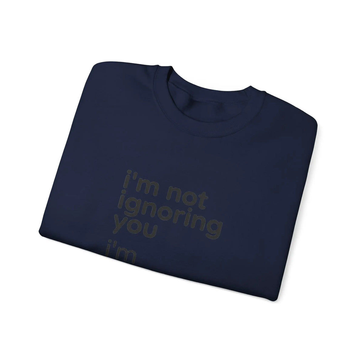 Printify i'm not ignoring you i'm avoiding everyone equally Sweatshirt | Grumpy Humor, Deadpan Text - Sweatshirts Sweatshirt