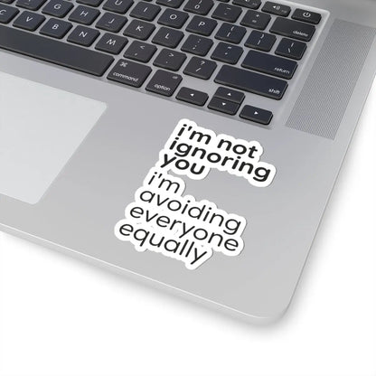 Printify i'm not ignoring you i'm avoiding everyone equally Sticker | Grumpy Humor, Sarcastic Laptop Decal - Decorative Stickers Paper products