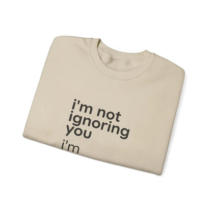 Printify i'm not ignoring you i'm avoiding everyone equally Sweatshirt | Grumpy Humor, Deadpan Text - Sweatshirts Sweatshirt