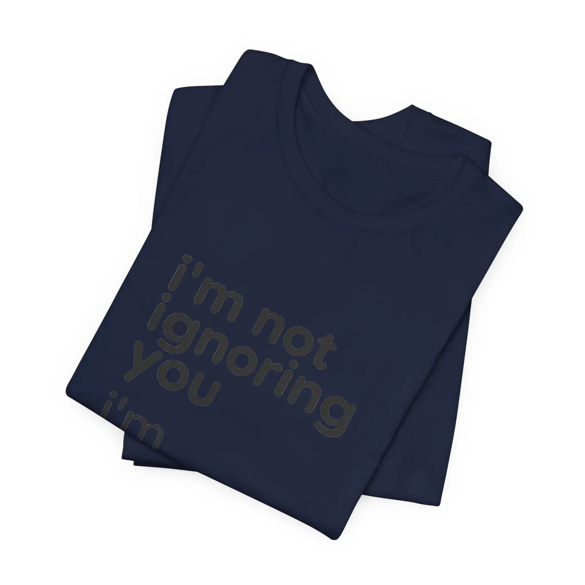 Printify i'm not ignoring you i'm avoiding everyone equally Tee | Grumpy Humor, Introvert Shirt - T-Shirts T-Shirt