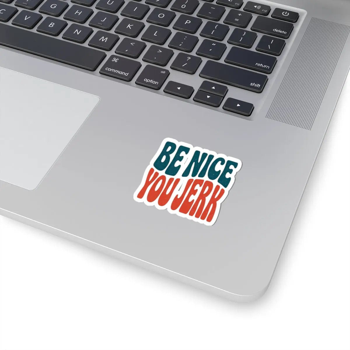 Printify Be Nice You Jerk Sticker | Retro Lettering, Kiss-Cut Vinyl - Decorative Stickers Paper products