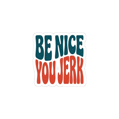 Printify Be Nice You Jerk Sticker | Retro Lettering, Kiss-Cut Vinyl - Decorative Stickers Paper products