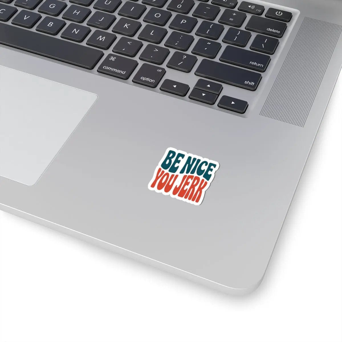 Printify Be Nice You Jerk Sticker | Retro Lettering, Kiss-Cut Vinyl - Decorative Stickers Paper products