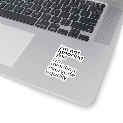 Printify i'm not ignoring you i'm avoiding everyone equally Sticker | Grumpy Humor, Sarcastic Laptop Decal - Decorative Stickers Paper products