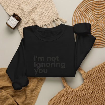 Printify i'm not ignoring you i'm avoiding everyone equally Sweatshirt | Grumpy Humor, Deadpan Text - Sweatshirts Sweatshirt