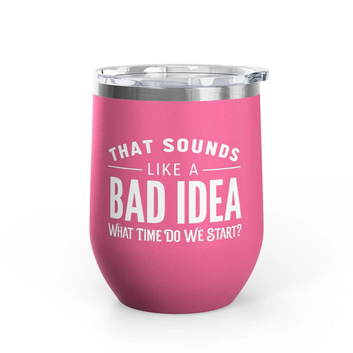Tulu Prints & Designs That Sounds Like a Bad Idea Wine Tumbler | 12oz Insulated Stemless Tumbler -