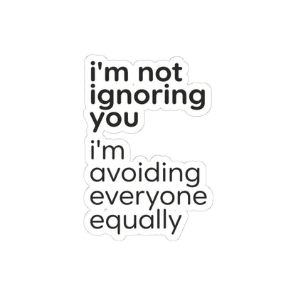 Printify i'm not ignoring you i'm avoiding everyone equally Sticker | Grumpy Humor, Sarcastic Laptop Decal - Decorative Stickers Paper products
