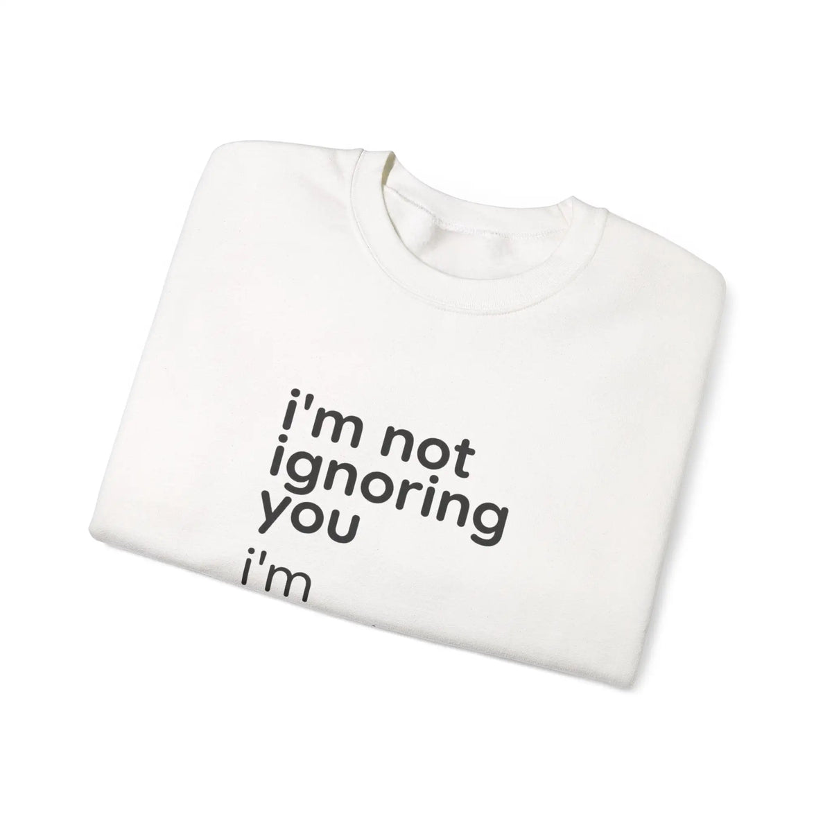 Printify i'm not ignoring you i'm avoiding everyone equally Sweatshirt | Grumpy Humor, Deadpan Text - Sweatshirts Sweatshirt
