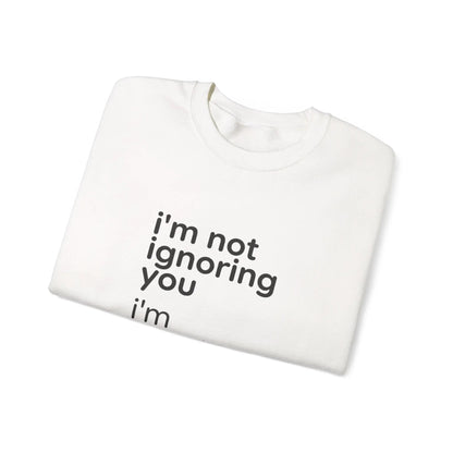 Printify i'm not ignoring you i'm avoiding everyone equally Sweatshirt | Grumpy Humor, Deadpan Text - Sweatshirts Sweatshirt