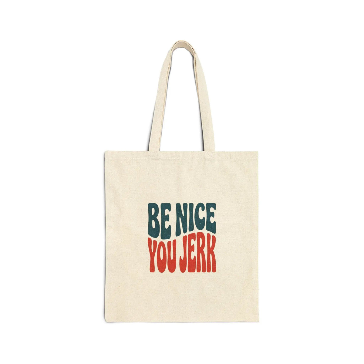 Printify Be Nice You Jerk Tote | Canvas tote, sarcastic phrase, retro typography - Tote Bags Bags