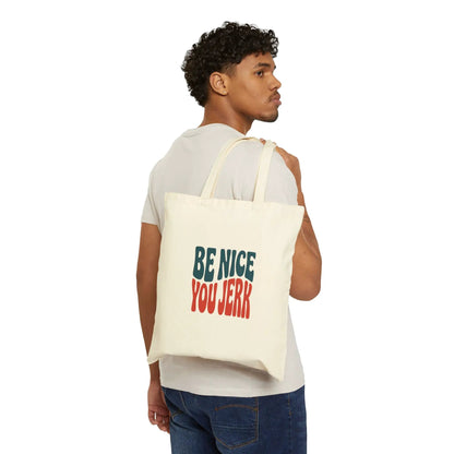 Printify Be Nice You Jerk Tote | Canvas tote, sarcastic phrase, retro typography - Tote Bags Bags