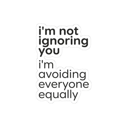 Printify i'm not ignoring you i'm avoiding everyone equally Sticker | Grumpy Humor, Sarcastic Laptop Decal - Decorative Stickers Paper products