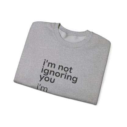Printify i'm not ignoring you i'm avoiding everyone equally Sweatshirt | Grumpy Humor, Deadpan Text - Sweatshirts Sweatshirt
