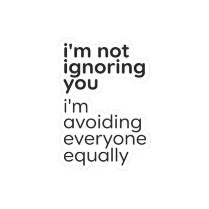 Printify i'm not ignoring you i'm avoiding everyone equally Sticker | Grumpy Humor, Sarcastic Laptop Decal - Decorative Stickers Paper products