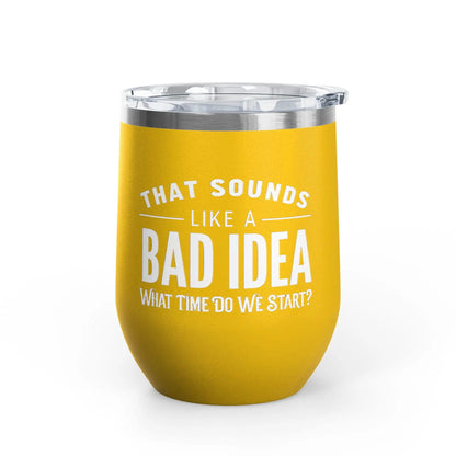 Tulu Prints & Designs That Sounds Like a Bad Idea Wine Tumbler | 12oz Insulated Stemless Tumbler -
