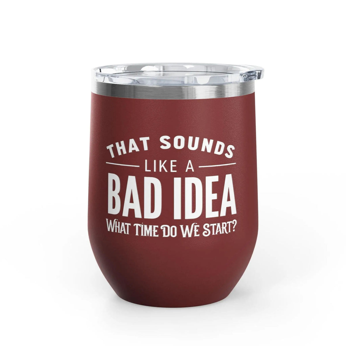 Tulu Prints & Designs That Sounds Like a Bad Idea Wine Tumbler | 12oz Insulated Stemless Tumbler -
